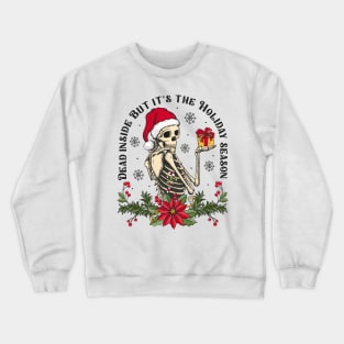 When You're Dead Inside But It's The Holiday Season Crewneck Sweatshirt